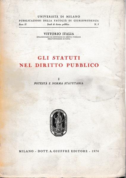 Gli statuti nel diritto pubblico. I. Potestà e norma statutaria - V. Italia - copertina