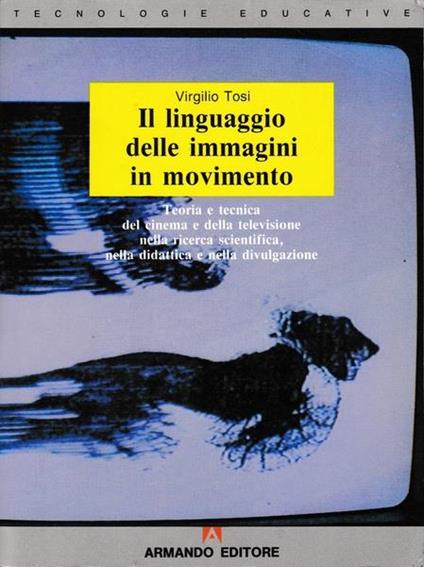 Il linguaggio delle immagini in movimento - Virgilio Tosi - copertina