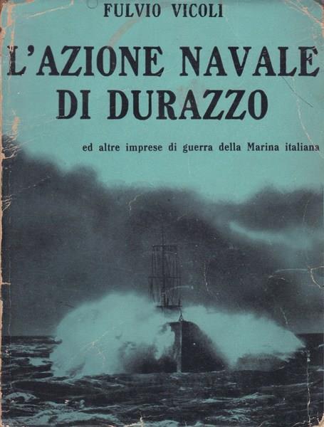 L' azione navale di Durazzo e altre imprese di guerra della Marina italiana. 1918 - Fulvio Vicoli - copertina
