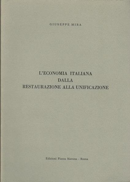 L' Economia Italiana Dalla Restaurazione Alla Unificazione - Giuseppe Mira - copertina
