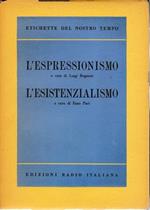 L' Espressionismo (Luigi Rognoni) - L'Esistenzialismo (Enzo Paci)