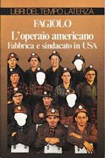 L' operaio americano. Fabbrica e sindacato in USA