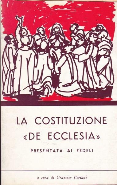 La Costituzione `De Ecclesia` presentata ai fedeli - Grazioso Ceriani - copertina