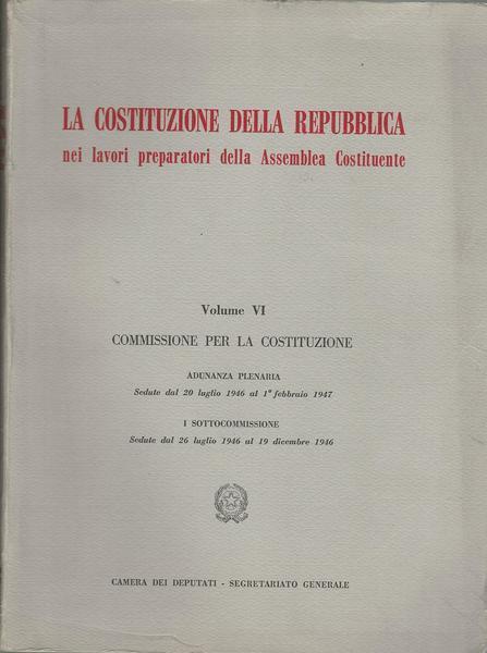 La Costituzione Della Repubblica. Volume Vi - Commissione Per La Costituzione - copertina