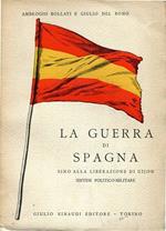 La guerra di Spagna sino alla liberazione di Gijon. sintesi politico-militare