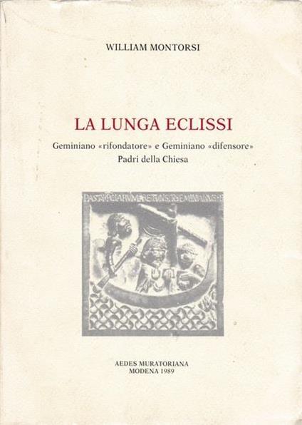 La lunga eclissi. Geminiano rifondatore e Geminiano difensore Padri della Chiesa - William Montorsi - copertina