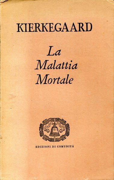 La Malattia Mortale (svolgimento psicologico cristiano di Anti-Climacus) - Sören Kierkegaard - copertina
