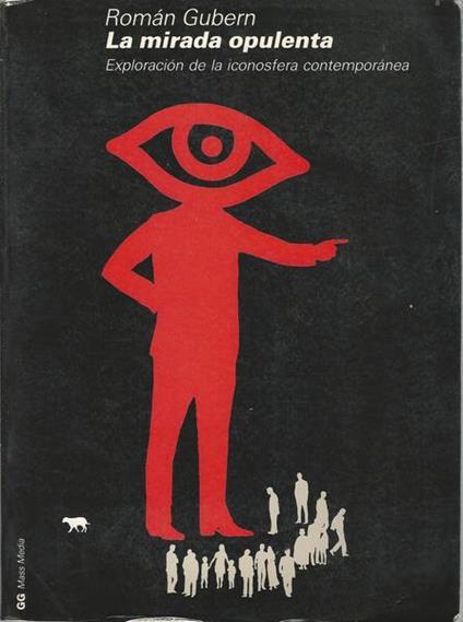 La Mirada Opulenta: Exploracion De La Iconosfera Contemporanea - Roman Gubern - copertina