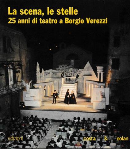 La scena, le stelle. 25 anni di teatro a Borgio Verezzi - Mauro Manciotti - copertina