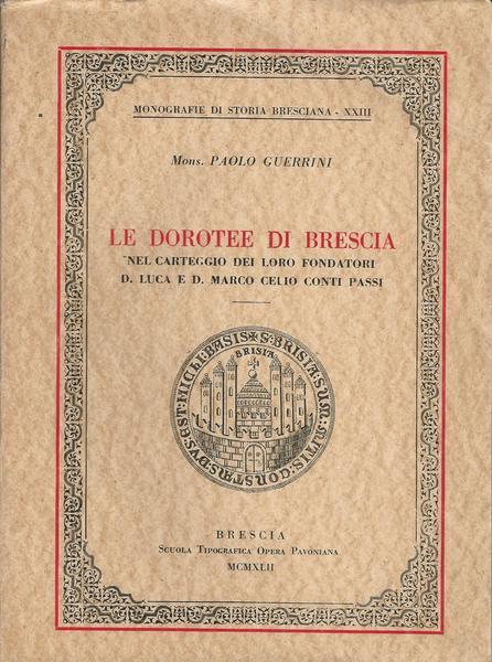 Le Dorotee Di Brescia Nel Carteggio Dei Loro Fondatori D. Luca E D. Marco Celio - Paolo Guerrini - copertina