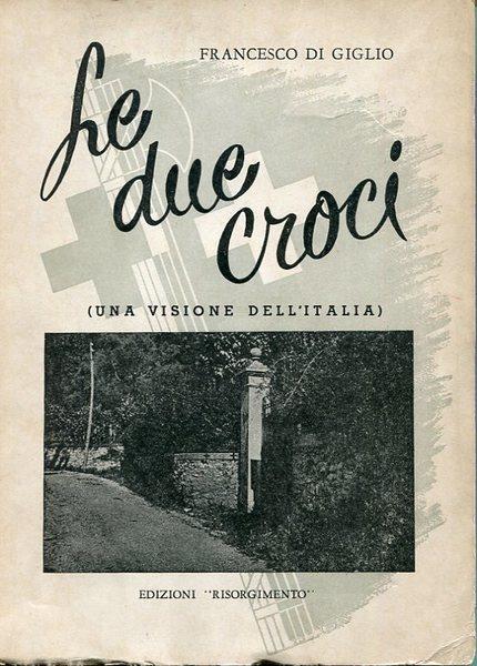 Le due croci (Una visione dell'Italia) - Francesco Di Giglio - copertina