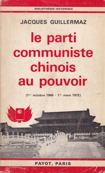Le Parti Communiste Chinois au Pouvoir (1/10/1949-1/10/1972) - Jacques Guillermaz - copertina