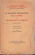 Le relazioni diplomatiche fra l'Austria e il Granducato Toscano - IV volume