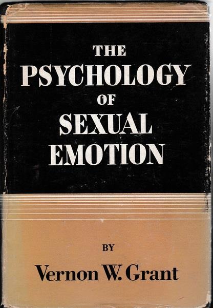 The psychology of Sexual Emotion. The basis of Selective Attraction - Vernon W. Grant - copertina
