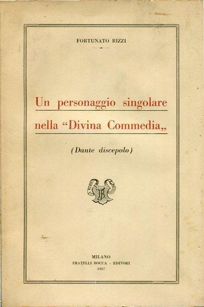 Un personaggio singolare nella `Divina Commedia`. (Dante discepolo) - Fortunato Rizzi - copertina