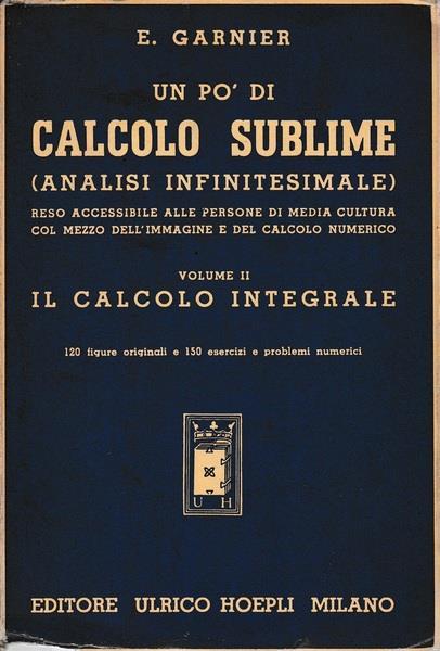Un pò di calcolo sublime (analisi infinitesimale).Vol.II. Il calcolo integrale - Enrico Garnier - copertina