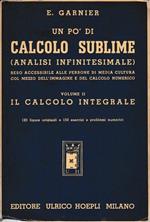 Un pò di calcolo sublime (analisi infinitesimale).Vol.II. Il calcolo integrale