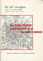 Alcolismo Ospedale E Territorio - Atti Del Convegno,Roma,Ospedale S.Spirito 1982