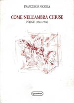 Come nell'ambra chiuse. Poesie (1947-1974)