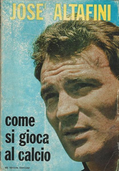Come Si Gioca A Calcio - José Altafini - copertina