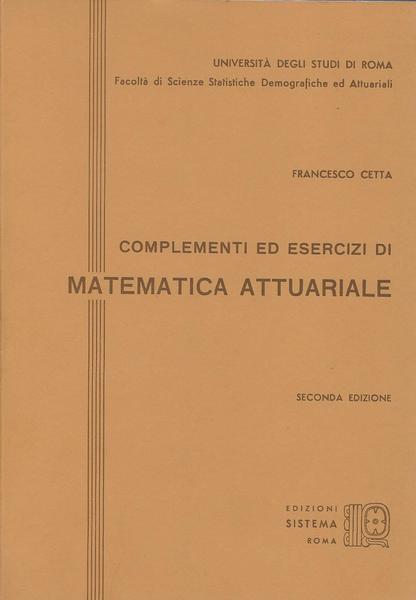 Complementi Ed Esercizi Di Matematica Attuariale - Francesco Cetta - copertina