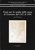 Fonti per lo studio delle Mura di Grosseto dal 1767 al 1950