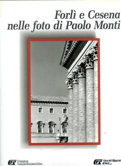 Forlì e Cesena nelle foto di Paolo Monti - copertina