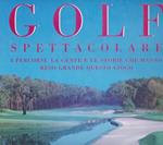 Golf spettacolare. I percorsi, la gente e le storie che hanno reso grande (...)