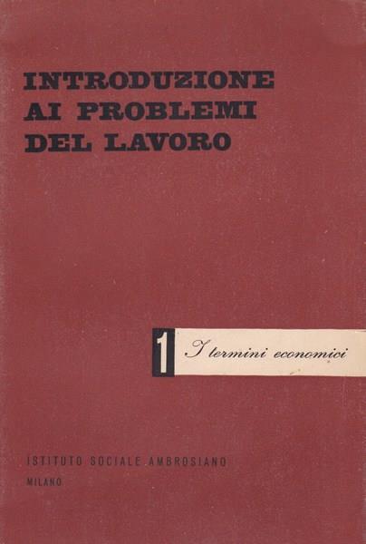 Introduzione ai problemi del lavoro. 1. I termini economici - copertina