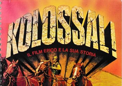 Kolossal. Il film epico e la sua storia - John Kobal - copertina