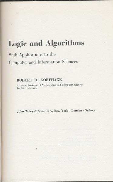 Logic And Algorithms With Applications To The Computer And Information Sciences - Robert R. Korfhage - copertina