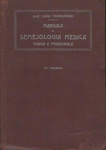 Manuale Di Semejologia Medica Fisica E Funzionale - Luigi Ferrannini - copertina