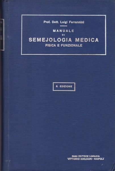 Manuale di semejologia medica fisica e funzionale - Luigi Ferrannini - copertina
