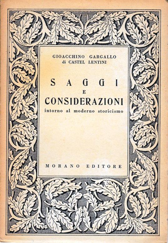 Saggi e considerazioni intorno al moderno storicismo - Gioacchino Gargallo - copertina