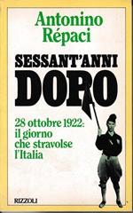 Sessant'anni dopo. 28 ottobre 1922: il giorno che stravolse l'Italia
