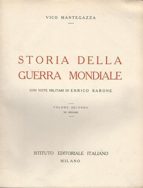 Storia Della Guerra Mondiale Con Note Militari Di Enrico Barone. Volume Secondo - Vico Mantegazza - copertina
