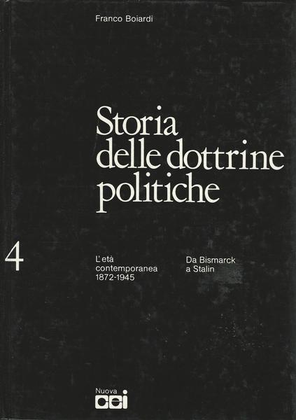 Storia Delle Dottrine Politiche. 4 L'Età Contemporanea 1872-1945 - Franco Boiardi - copertina