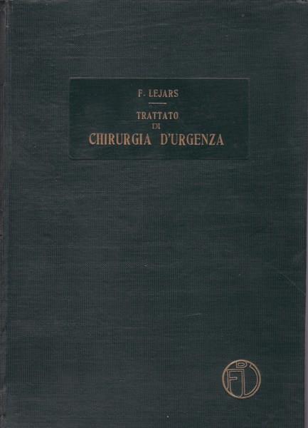 Trattato di Chirurgia d'Urgenza. II - Felice Lejars - copertina