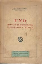 Uno. Manuale Di Metodologia E Semeiotica Clinica