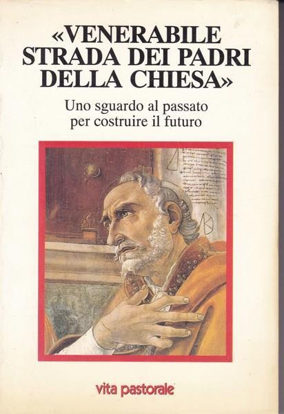 Venerabile strada dei Padri della Chiesa. Uno sguardo al passato (.) - copertina