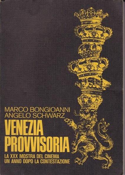 Venezia provvisoria - la XXX mostra del cinema un anno dopo la contestazione - Marco Bongioanni - copertina