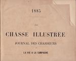 chasse illustree. Journal des chasseuers et la vie de campagne. Anno XVIII. 1885. (Annata completa)