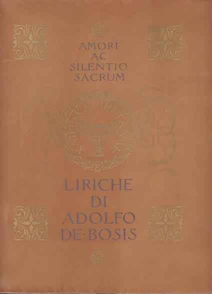 Amori ac silentio sacrum. Liriche di Adolfo De Bosis - Adolfo De Bosis - copertina