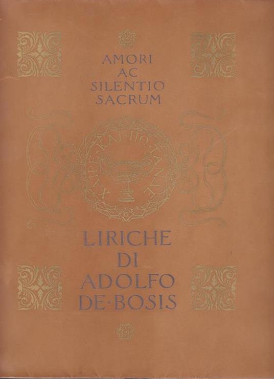 Amori ac silentio sacrum. Liriche di Adolfo De Bosis - Adolfo De Bosis - copertina