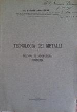 Tecnologia dei metalli. Nozioni di Siderurgia - Fonderia