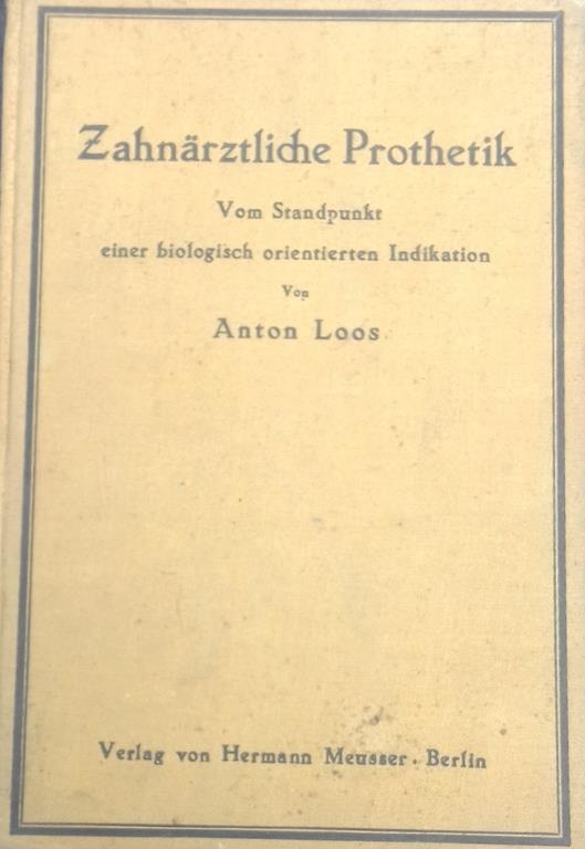 Zahnarztliche Prothetik. Vom Standpunkt einer biologisch orientierten Indikation - Adolf Loos - copertina
