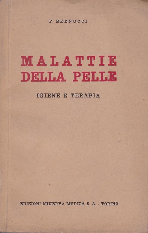 Malattie della pelle. Igiene e terapia - Felice Bernucci - copertina