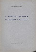 destino di Roma nell'opera di Livio. Lettura tenuta a Padova nella sala Carmeli 15 Magg. 1943