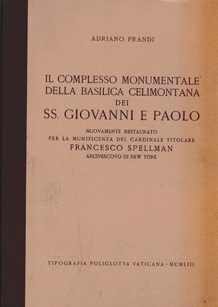 Il complesso monumentale della Basilica celimontana dei SS. Giovanni e Paolo - Adriano Prandi - copertina