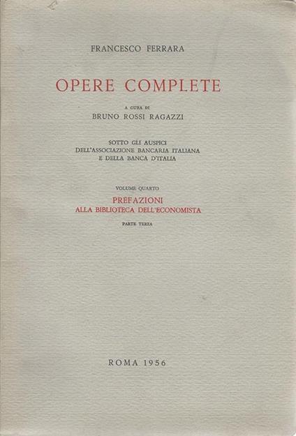 Opere complete. Volume quarto - Prefazioni alla biblioteca dell'economista. Parte terza - Francesco Ferrara - copertina